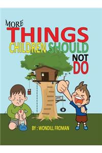 More Things Children Should Not Do