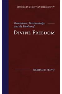 Omniscience, Foreknowledge, and the Problem of Divine Freedom