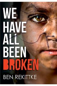 We Have All Been Broken