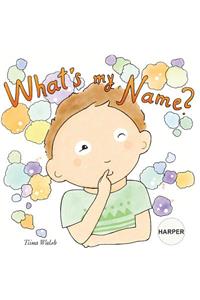 What's my name? HARPER