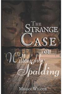 The Strange Case of Willoughby Spalding