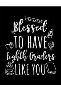 Blessed To Have Eighth Graders Like You