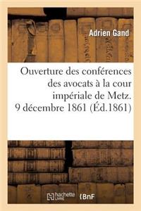 Ouverture Des Conférences Des Avocats À La Cour Impériale de Metz. 9 Décembre 1861