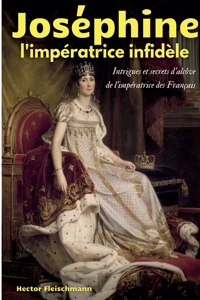 Joséphine, l'impératrice infidèle