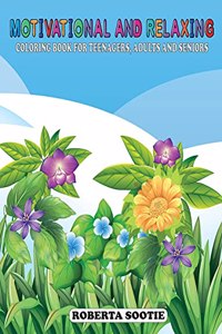 Motivational and Relaxing Coloring Book for Teenagers, Adults, Seniors