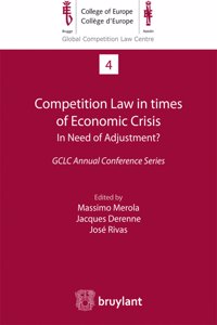 Competition Law in Times of Economic Crisis : In Need of Adjustment ?