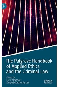 Palgrave Handbook of Applied Ethics and the Criminal Law