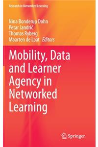Mobility, Data and Learner Agency in Networked Learning