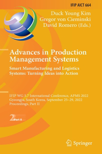 Advances in Production Management Systems. Smart Manufacturing and Logistics Systems: Turning Ideas Into Action