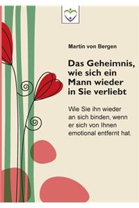 Das Geheimnis, wie sich ein Mann wieder in Sie verliebt