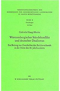 Wurttembergischer Standekonflikt Und Deutscher Dualismus: Ein Beitrag Zur Geschichte Des Reichsverbands in Der Mitte Des 18. Jahrhunderts