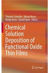 Chemical Solution Deposition of Functional Oxide Thin Films