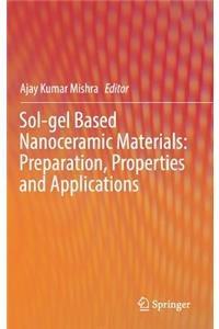 Sol-Gel Based Nanoceramic Materials: Preparation, Properties and Applications