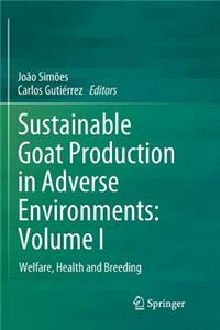 Sustainable Goat Production in Adverse Environments: Volume I