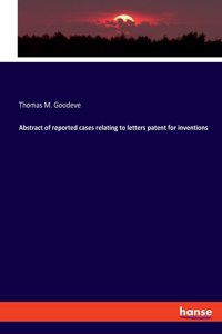 Abstract of reported cases relating to letters patent for inventions