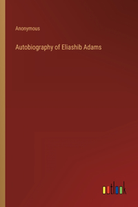 Autobiography of Eliashib Adams