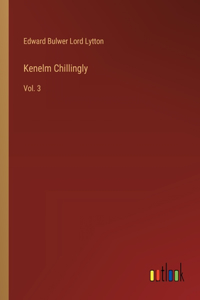 Kenelm Chillingly: Vol. 3