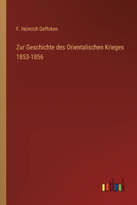 Zur Geschichte des Orientalischen Krieges 1853-1856