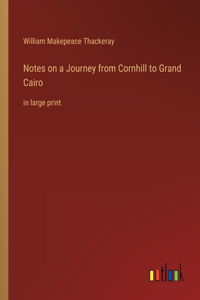 Notes on a Journey from Cornhill to Grand Cairo