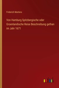 Von Hamburg Spitzbergische oder Groenlandische Reise Beschreibung gethan im Jahr 1671