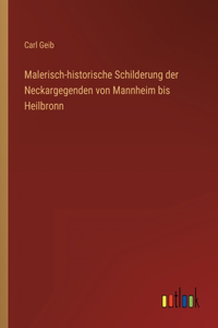 Malerisch-historische Schilderung der Neckargegenden von Mannheim bis Heilbronn