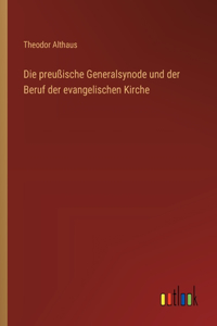 Die preußische Generalsynode und der Beruf der evangelischen Kirche