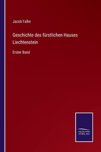 Geschichte des fürstlichen Hauses Liechtenstein