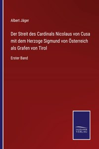 Der Streit des Cardinals Nicolaus von Cusa mit dem Herzoge Sigmund von OEsterreich als Grafen von Tirol