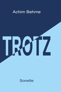 TROTZ - Sonette