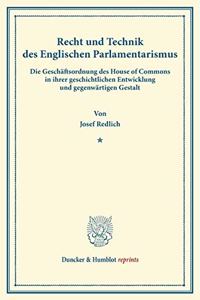 Recht Und Technik Des Englischen Parlamentarismus