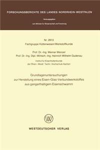 Grundlagenuntersuchungen zur Herstellung eines Eisen-Glas-Verbundwerkstoffes aus gangarthaltigem Eisenschwamm