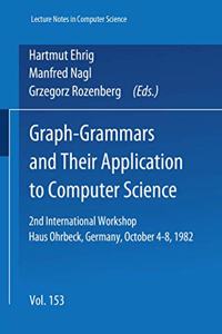 Graph-Grammars and Their Application to Computer Science: 2nd International Workshop. Haus Ohrbeck, Germany, October 4 - 8, 1982