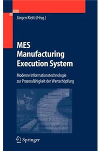 Mes - Manufacturing Execution System: Moderne Informationstechnologie Zur Prozessfahigkeit Der Wertschopfung
