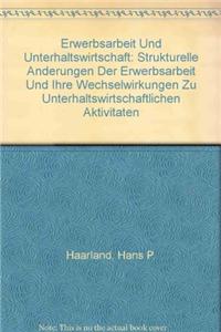 Erwerbsarbeit Und Unterhaltswirtschaft