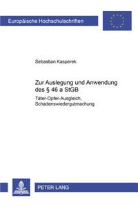 Zur Auslegung und Anwendung des § 46 a StGB: (Taeter-Opfer-Ausgleich, Schadenswiedergutmachung)