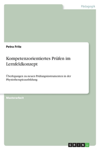 Kompetenzorientiertes Prüfen im Lernfeldkonzept