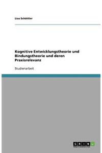 Kognitive Entwicklungstheorie und Bindungstheorie und deren Praxisrelevanz