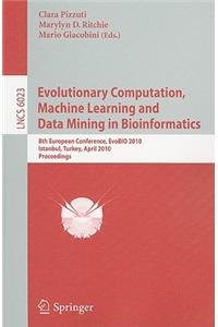 Evolutionary Computation, Machine Learning and Data Mining in Bioinformatics