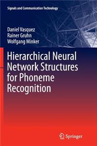 Hierarchical Neural Network Structures for Phoneme Recognition