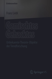 Gemischtes Gehacktes: Unbekannte Theorie-Objekte Der Trendforschung