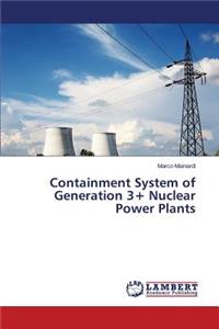Containment System of Generation 3+ Nuclear Power Plants