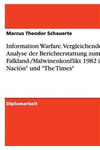 Information Warfare. Vergleichende Analyse der Berichterstattung zum Falkland-/Malwinenkonflikt 1982 in La Nación und The Times