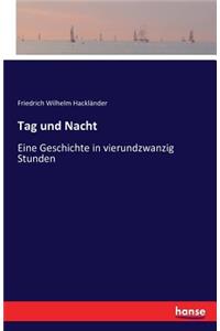 Tag und Nacht: Eine Geschichte in vierundzwanzig Stunden
