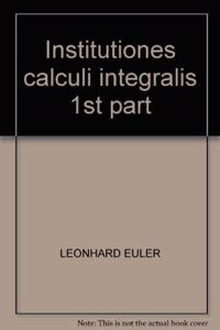 Institutiones Calculi Integralis 1st Part