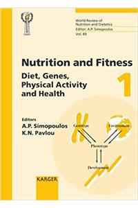 Nutrition and Fitness, Diet, Genes, Physical Activity and Health: 4th International Conference on Nutrition and Fitness, Athens, May 2000 (World Review of Nutrition and Dietetics)
