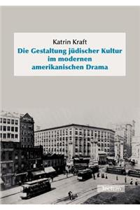 Die Gestaltung jüdischer Kultur im modernen amerikanischen Drama