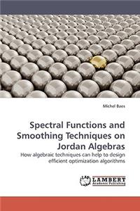 Spectral Functions and Smoothing Techniques on Jordan Algebras