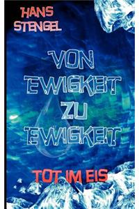 Von Ewigkeit zu Ewigkeit tot im Eis