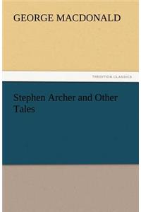 Stephen Archer and Other Tales