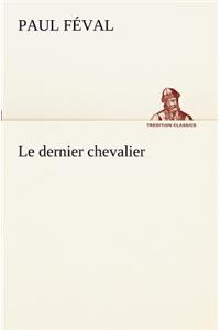 dernier chevalier